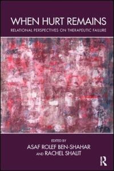 Cover for Asaf Rolef Ben-Shahar · When Hurt Remains: Relational Perspectives on Therapeutic Failure (Paperback Book) (2016)