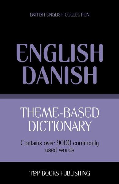 Cover for Andrey Taranov · Theme-based Dictionary British English-danish - 9000 Words (Paperback Book) (2013)