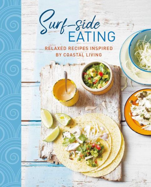 Cover for Small, Ryland Peters &amp; · Surf-side Eating: Relaxed Recipes Inspired by Coastal Living (Hardcover Book) (2020)