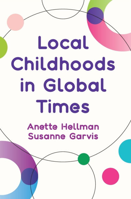 Cover for Susanne Garvis · Local Childhoods in Global Times (Inbunden Bok) [New edition] (2022)