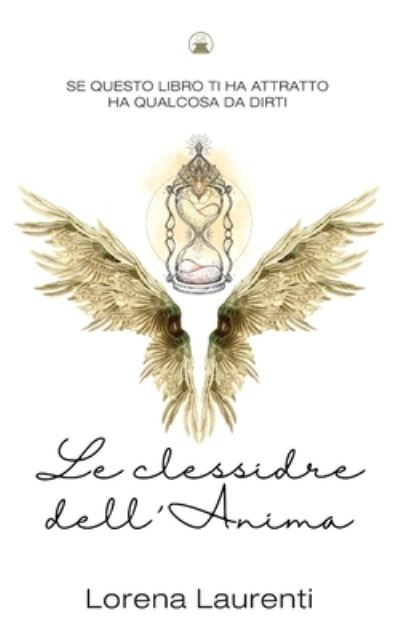 Cover for Lorena Laurenti · Le Clessidre dell'Anima (Paperback Book) (2019)