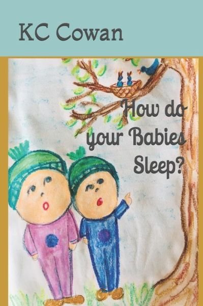 Cover for Kc Cowan · How Do Your Babies Sleep? (Paperback Book) (2019)