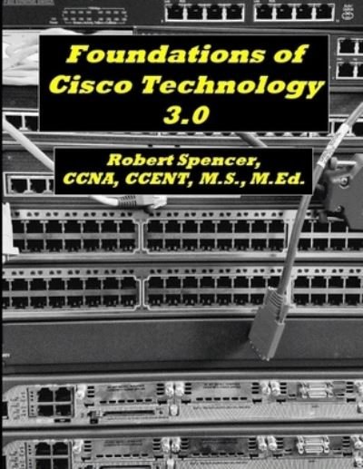 Cover for Robert Spencer · Foundations of Cisco Technology 3.0 (Paperback Book) (2020)