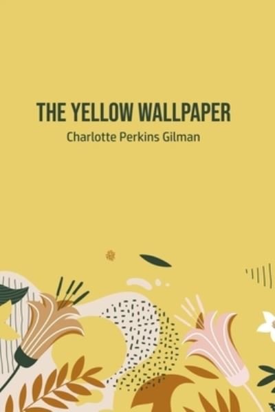 Cover for Charlotte Perkins Gilman · The Yellow Wallpaper (Paperback Bog) (2020)