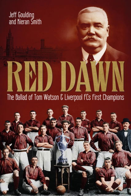 Cover for Jeff Goulding · Red Dawn: The Ballad of Tom Watson and Liverpool FC's First Champions (Hardcover Book) (2025)