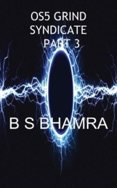 Os5 Grind Syndicate Part 3 - B S Bhamra - Kirjat - FeedARead.com - 9781803024073 - maanantai 21. helmikuuta 2022