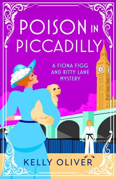 Cover for Kelly Oliver · Poison in Piccadilly: Discover Kelly Oliver's brilliantly funny historical cozy mystery series - A Fiona Figg &amp; Kitty Lane Mystery (Paperback Book) [Large type / large print edition] (2024)