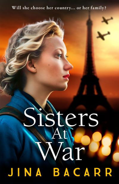 Cover for Jina Bacarr · Sisters at War: The BRAND NEW utterly heartbreaking World War 2 historical novel by Jina Bacarr for 2023 - The Wartime Paris Sisters (Hardcover Book) (2023)