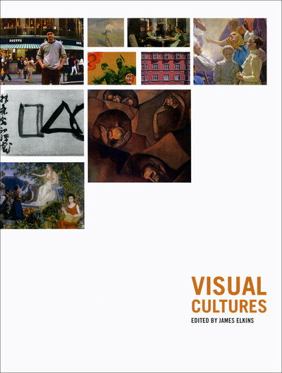 Cover for ELKINS , James (School of the Art Institute of Chicago, USA) · Visual Cultures (Paperback Book) (2010)