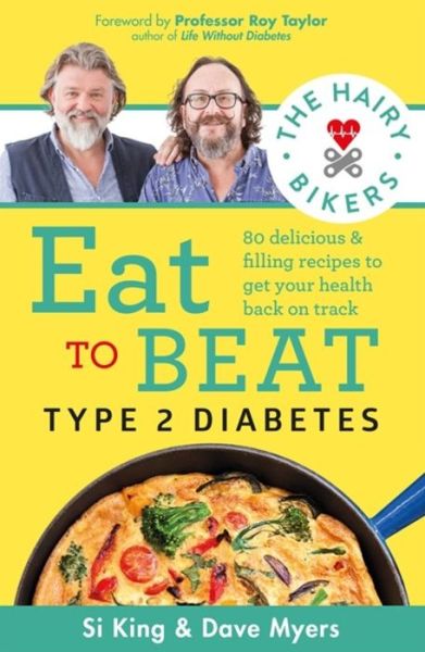 The Hairy Bikers Eat to Beat Type 2 Diabetes: 80 delicious & filling recipes to get your health back on track - Hairy Bikers - Livros - Orion Publishing Co - 9781841884073 - 11 de junho de 2020