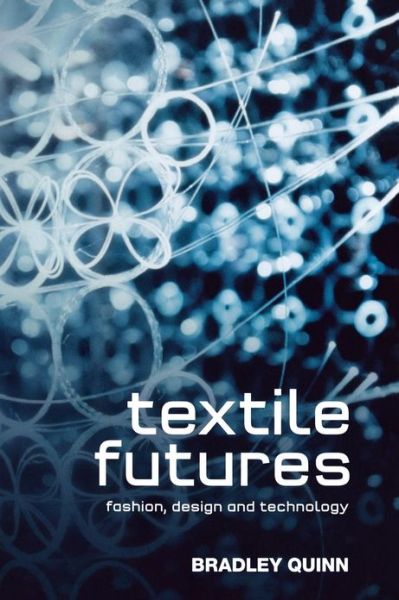 Cover for Bradley Quinn · Textile Futures: Fashion, Design and Technology (Hardcover Book) (2010)