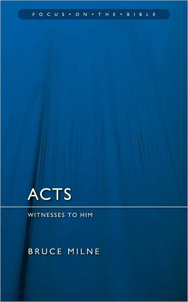 Cover for Bruce Milne · Acts: Witnesses to Him - Focus on the Bible (Pocketbok) [Revised edition] (2010)