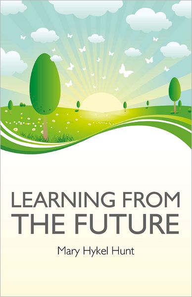 Cover for Mary Hunt · Learning from the Future (Paperback Book) (2011)