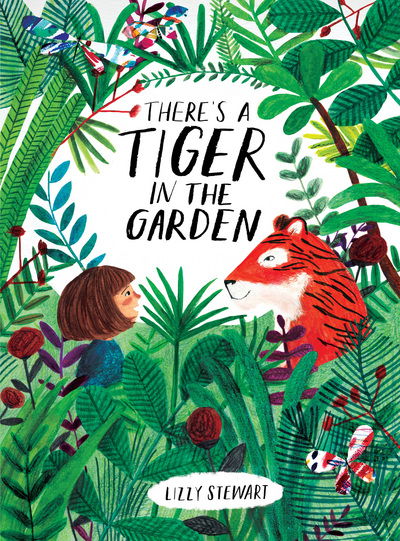 Cover for Lizzy Stewart · There's a Tiger in the Garden (Taschenbuch) (2017)