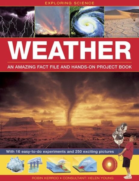 Cover for Robin Kerrod · Exploring Science: Weather an Amazing Fact File and Hands-on Project Book: With 16 Easy-to-do Experiments and 250 Exciting Pictures (Hardcover Book) (2014)