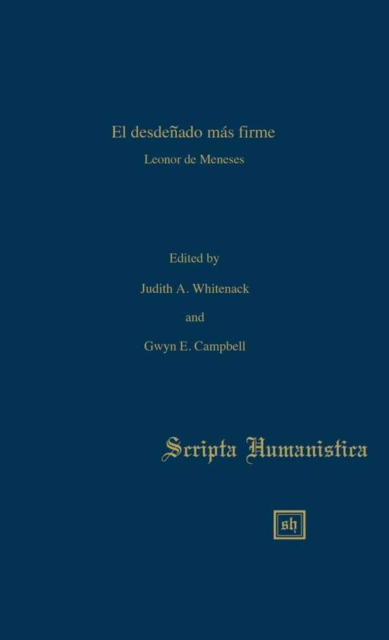 El Desdenado Mas Firme - Judith a Whitenack - Books - Scripta Humanistica - 9781882528073 - June 23, 2015