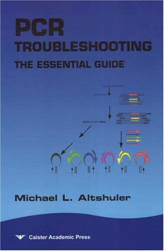 Pcr Troubleshooting: the Essential Guide - Michael L. Altshuler - Books - Caister Academic Press - 9781904455073 - March 1, 2006