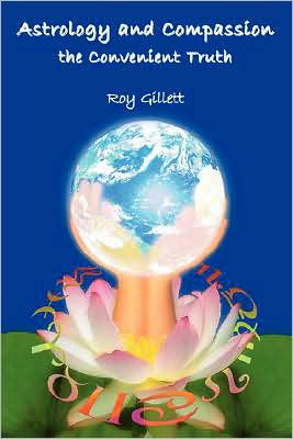 Cover for Roy Gillett · Astrology and Compassion the Convenient Truth (Paperback Book) (2007)