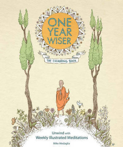 Cover for Mike Medaglia · One Year Wiser: The Colouring Book: Unwind With Weekly Illustrated Meditations (Paperback Book) (2015)