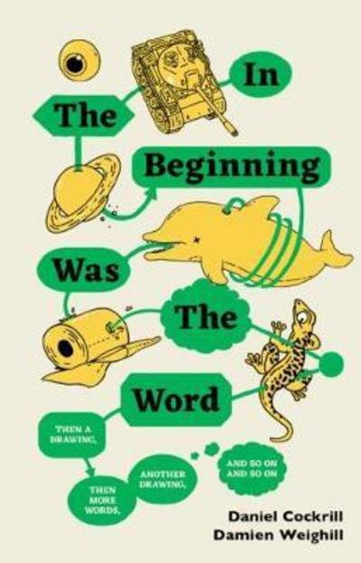 Cover for Daniel Cockrill · In the Beginning Was the Word, Then a Drawing, Then More Words, Another Drawing, and So on, and So on (Paperback Book) (2017)