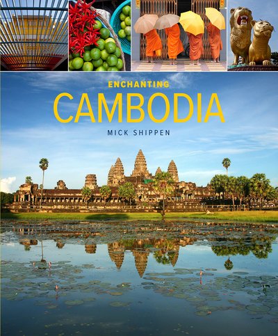 Enchanting Cambodia (2nd edition) - Enchanting ... - Mick Shippen - Bücher - John Beaufoy Publishing Ltd - 9781912081073 - 17. Oktober 2019