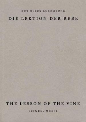 Rut Luxemburg · The Lesson of the Vine: Die Lektion der Rebe, Leiwen Mosel (Pocketbok) (2019)