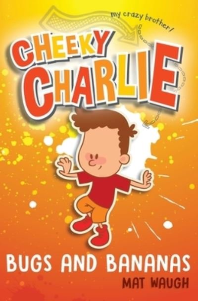 Cheeky Charlie: Bugs and Bananas - Cheeky Charlie - Mat Waugh - Livros - Big Red Button Books - 9781912883073 - 4 de maio de 2017