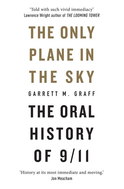 The Only Plane in the Sky: The Oral History of 9/11 - Garrett M. Graff - Books - Octopus Publishing Group - 9781913183073 - September 10, 2019