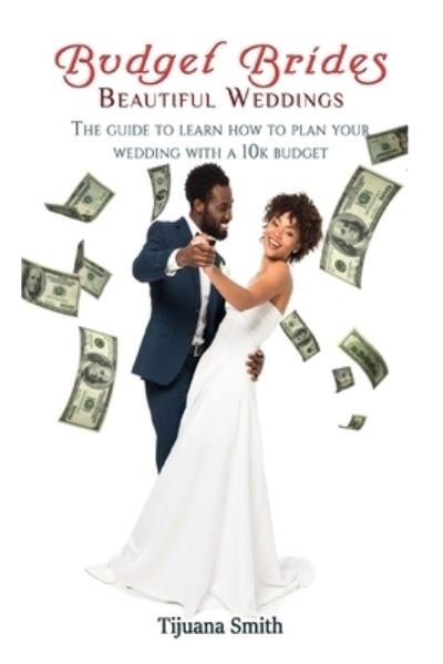 Cover for Tijuana Smith · Budget Brides Beautiful Weddings (Paperback Bog) (2020)