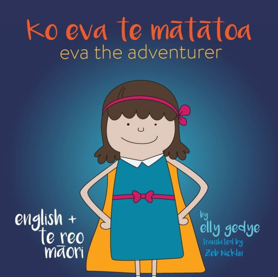 Cover for Elly Gedye · Eva the Adventurer. Ko Eva te Matatoa. (Paperback Book) (2022)