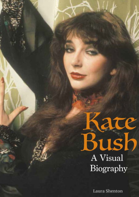 Kate Bush: A Visual Biography - Laura Shenton - Livres - Wymer Publishing - 9781915246073 - 12 août 2022