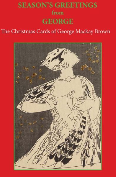 Cover for George Mackay Brown · Seasons Greetings From George: The Christmas Cards of George Mackay Brown (Hardcover Book) (2023)