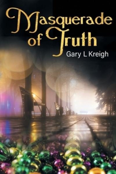 Cover for Gary L Kreigh · Masquerade of Truth (Paperback Book) (2020)