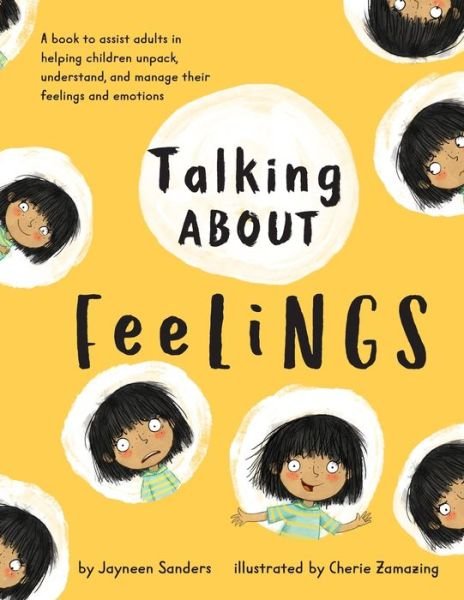 Cover for Jayneen Sanders · Talking About Feelings: A book to assist adults in helping children unpack, understand and manage their feelings and emotions (Paperback Book) (2018)