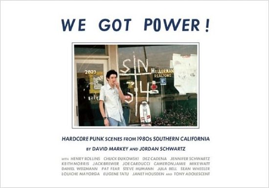 Cover for David Markey · We Got Power!: Hardcore Punk Scenes from 1980s Southern California (Hardcover Book) (2012)