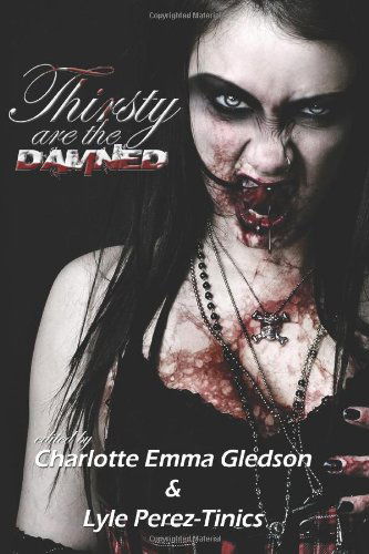 Cover for Rob M. Miller · Thirsty Are the Damned: a True Vampire Anthology (Paperback Book) (2011)