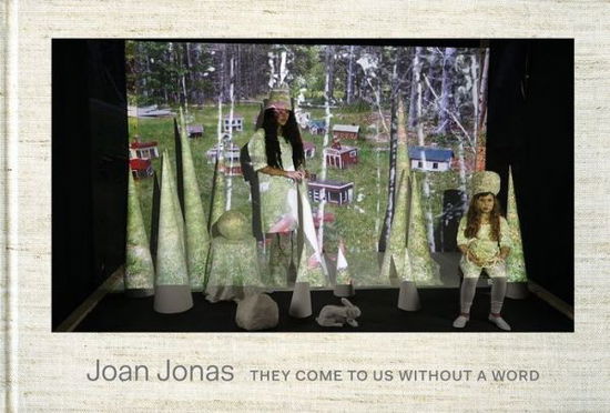 Cover for Ute Meta Bauer · Joan Jonas: They Come to Us Without a Word (Hardcover Book) (2015)