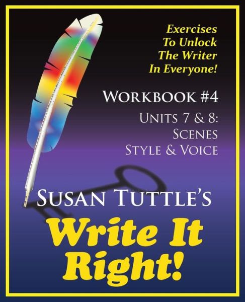 Write It Right Workbook #4: Scenes, Style / Voice - Susan Tuttle - Books - WriterWithin Publications - 9781941465073 - October 28, 2014