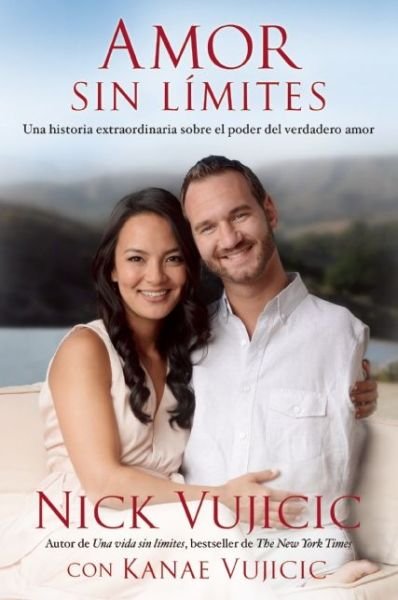Amor Sin Limites - Nick Vujicic - Bücher - Aguilar - 9781941999073 - 7. April 2015