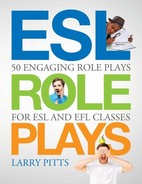 Cover for Larry Pitts · ESL Role Plays: 50 Engaging Role Plays for ESL and EFL Classes (Paperback Book) (2015)