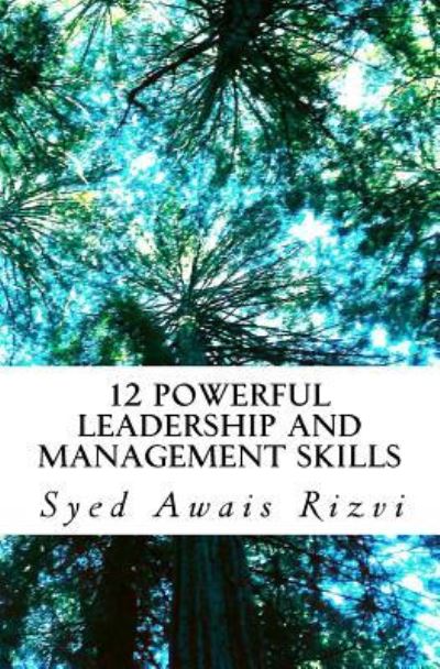 Cover for Syed A Rizvi · 12 Powerful Leadership and Management Skills (Paperback Book) (2016)