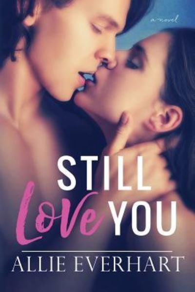 Cover for Allie Everhart · Still Love You (Paperback Book) (2017)