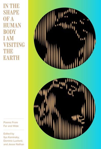 Cover for Ilya Kaminsky · In the Shape of a Human Body I Am Visiting the Earth: Poems from Far and Wide (Paperback Book) (2017)