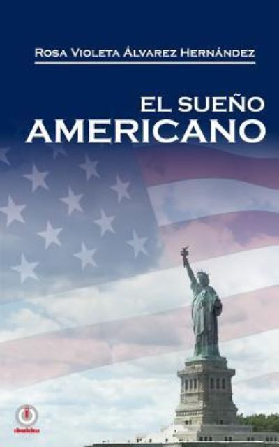 Cover for Rosa Violeta Alvarez Hernandez · El sueno americano (Pocketbok) (2016)