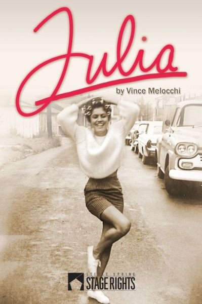 Julia - Vince Melocchi - Libros - Steele Spring Stage Rights - 9781946259073 - 11 de noviembre de 2016