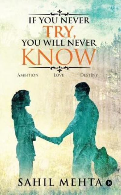 Cover for Sahil Mehta · If You Never Try, You Will Never Know (Paperback Book) (2017)