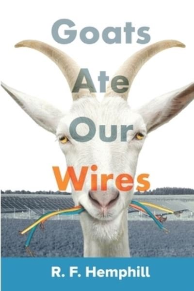 Cover for R F Hemphill · Goats Ate Our Wires (Taschenbuch) (2020)