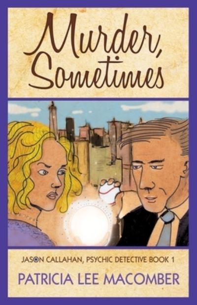 Cover for Patricia Lee Macomber · Murder, Sometimes (The Jason Callahan Psychic Detective Series) (Bok) (2018)