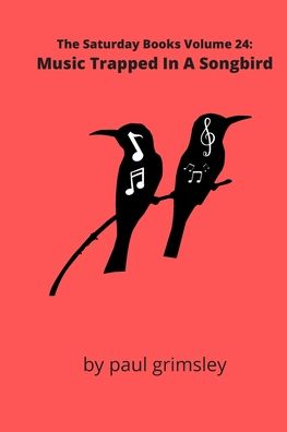 Music Trapped In A Songbird - Paul Grimsley - Books - Musehick Publications - 9781953527073 - September 5, 2020