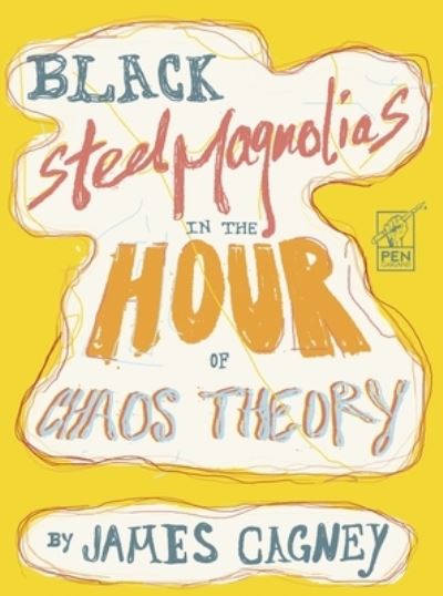 Cover for James Cagney · Black Steel Magnolias in the Hour of Chaos Theory (Gebundenes Buch) (2018)